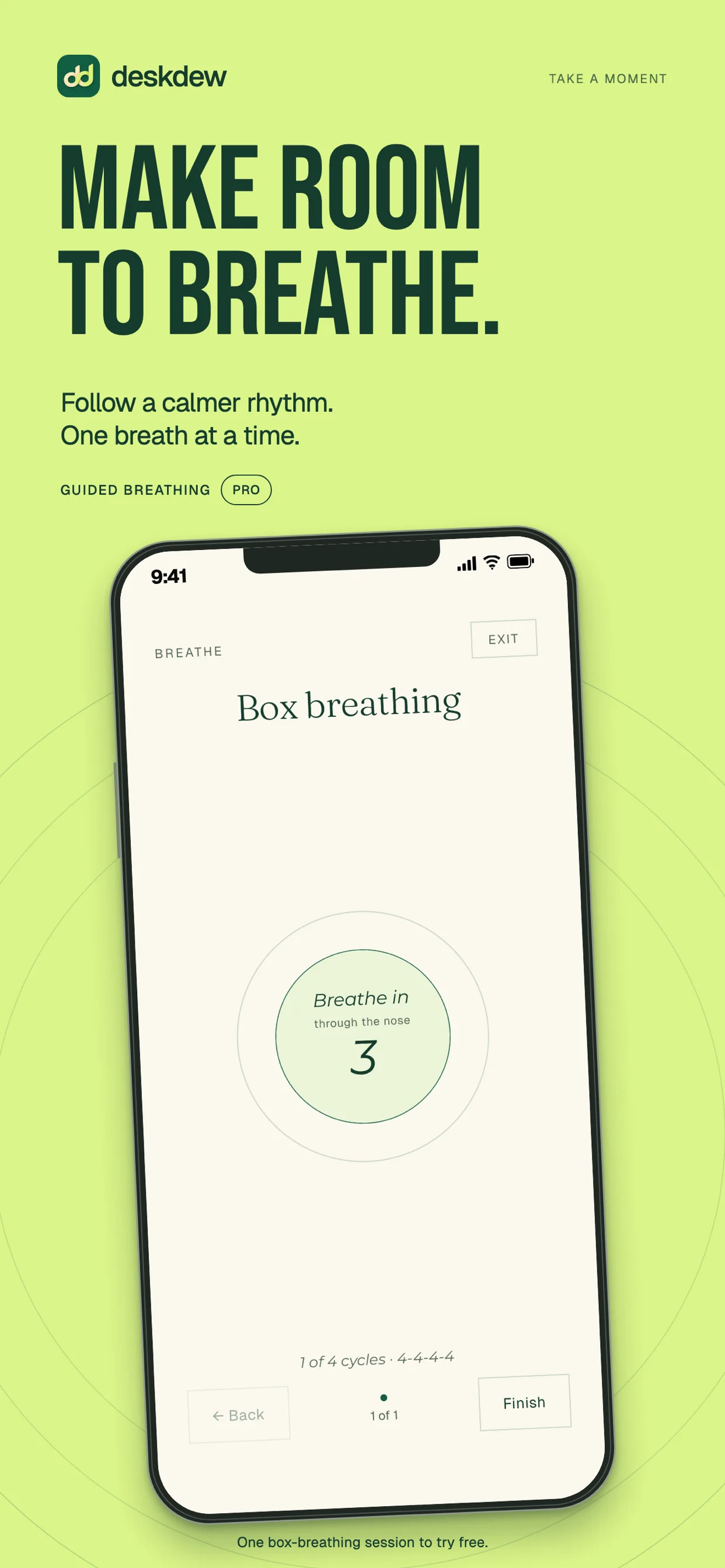 Make room to breathe. Deskdew’s guided box-breathing session with a breathing timer. Guided breathing is Pro, with one complete box-breathing session to try free.